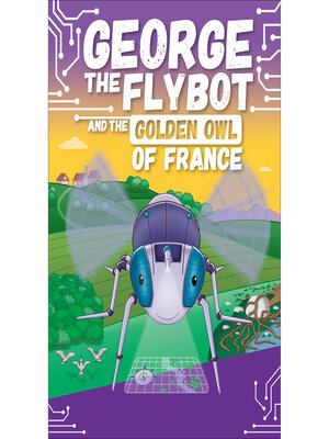 cover image of GEORGE the Flybot and the Golden Owl of France